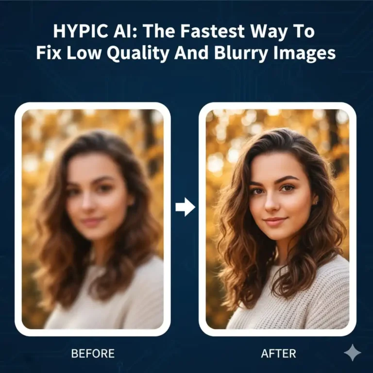 Hypic AI: The Fastest Way To Fix Low Quality And Blurry Images
